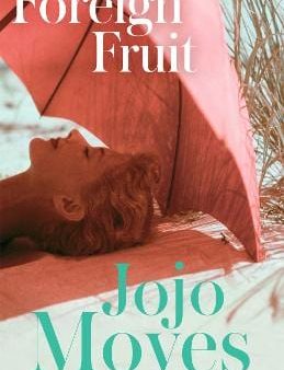 Jojo Moyes: Foreign Fruit [2004] paperback Online now