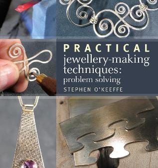 Stephen O Keeffe: Practical Jewellery-Making Techniques [2019] paperback Supply